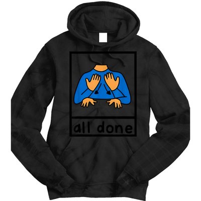 All Done Sign Language Speech Pathology Aac Sped Teacher Tie Dye Hoodie