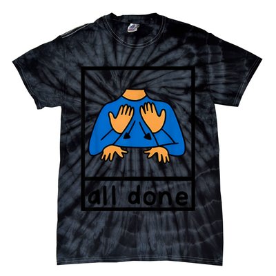 All Done Sign Language Speech Pathology Aac Sped Teacher Tie-Dye T-Shirt