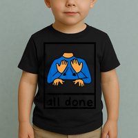 All Done Sign Language Speech Pathology Aac Sped Teacher Toddler T-Shirt