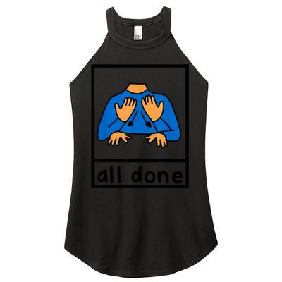 All Done Sign Language Speech Pathology Aac Sped Teacher Women's Perfect Tri Rocker Tank