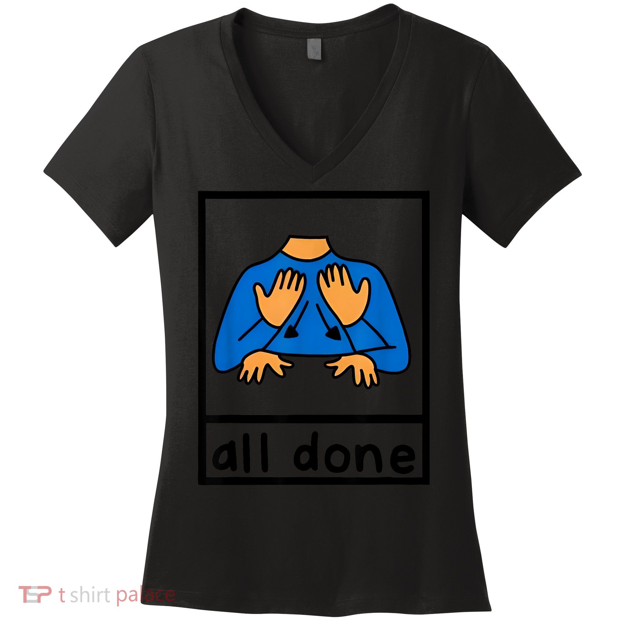 All Done Sign Language Speech Pathology Aac Sped Teacher Women's V-Neck T-Shirt