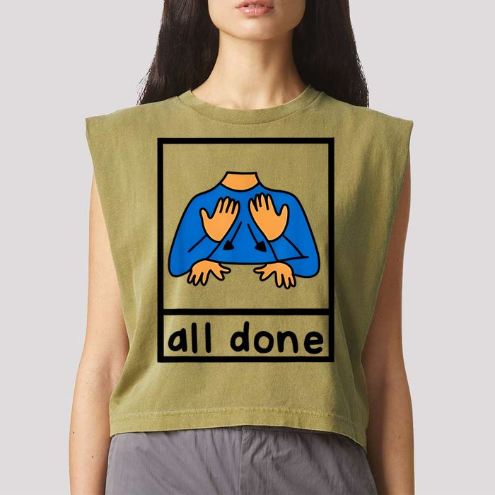 All Done Sign Language Speech Pathology Aac Sped Teacher Garment-Dyed Women's Muscle Tee