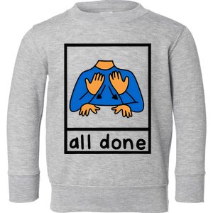 All Done Sign Language Speech Pathology Aac Sped Teacher Toddler Sweatshirt