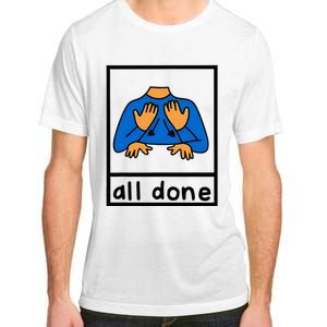 All Done Sign Language Speech Pathology Aac Sped Teacher Adult ChromaSoft Performance T-Shirt