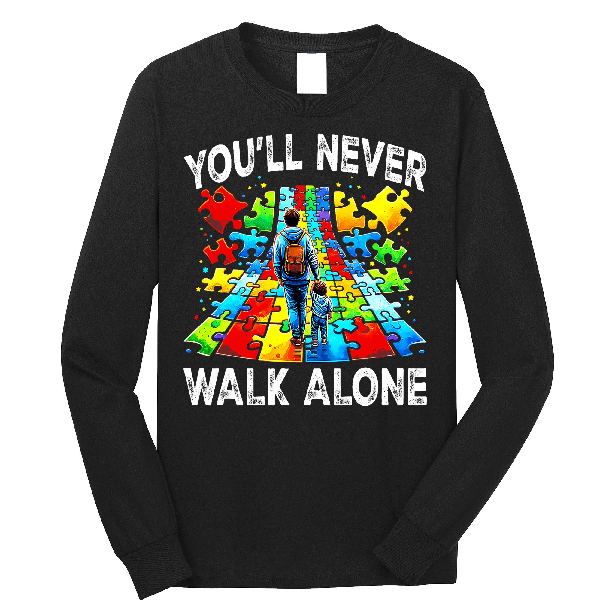 Autism Dad Support Alone Puzzle You'll Never Walk Alone  Long Sleeve Shirt