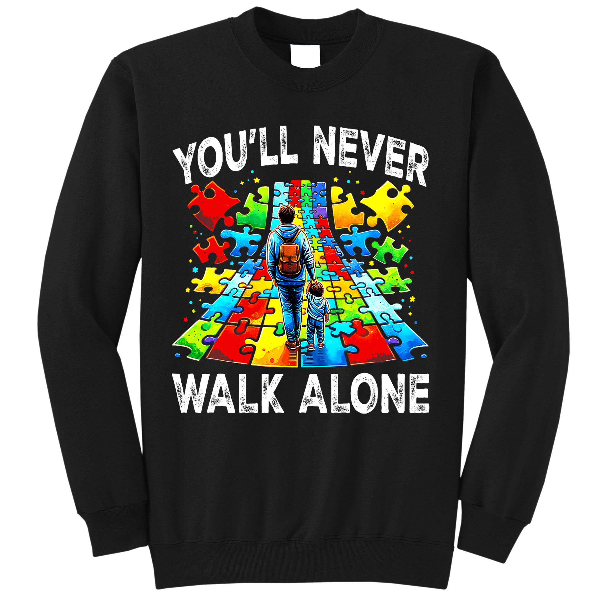 Autism Dad Support Alone Puzzle You'll Never Walk Alone  Sweatshirt