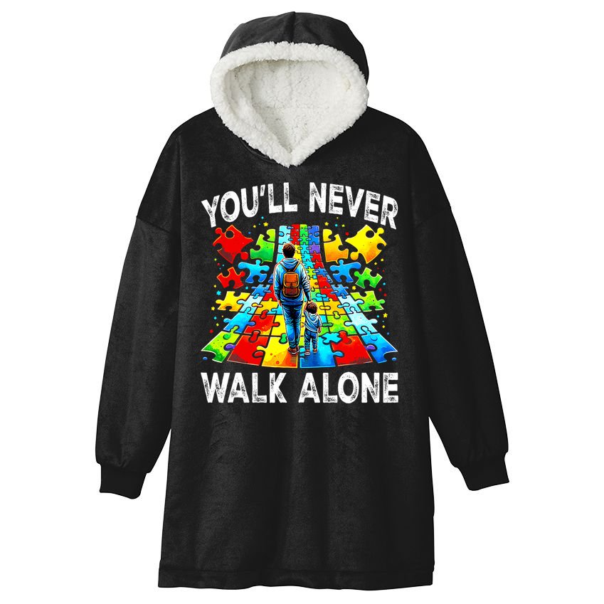 Autism Dad Support Alone Puzzle You'll Never Walk Alone  Hooded Wearable Blanket