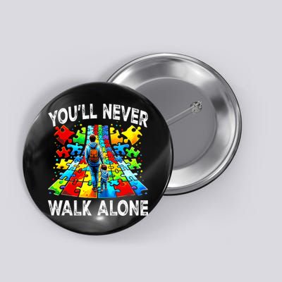 Autism Dad Support Alone Puzzle You'll Never Walk Alone  Button