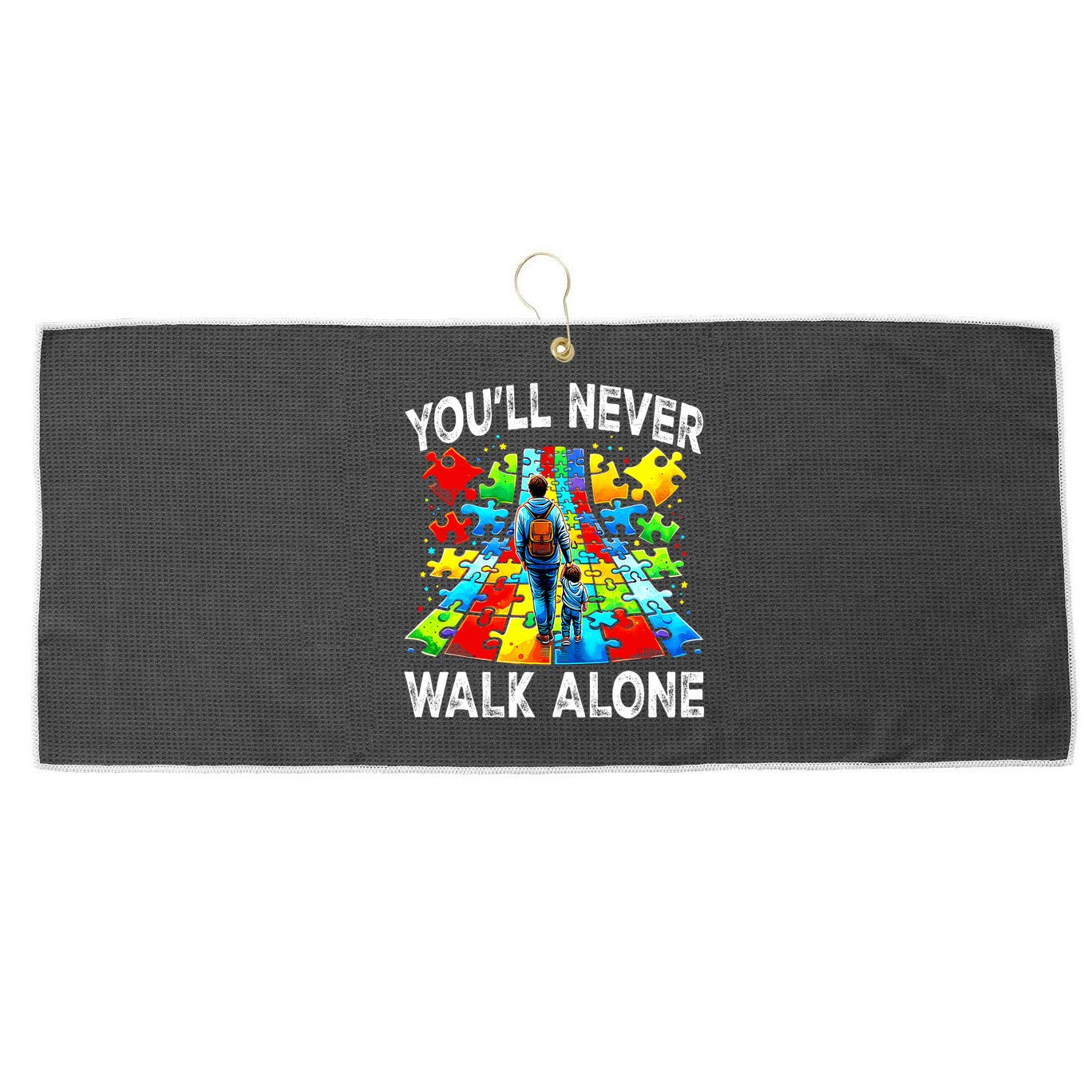Autism Dad Support Alone Puzzle You'll Never Walk Alone  Large Microfiber Waffle Golf Towel