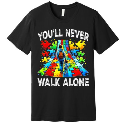 Autism Dad Support Alone Puzzle You'll Never Walk Alone  Premium T-Shirt