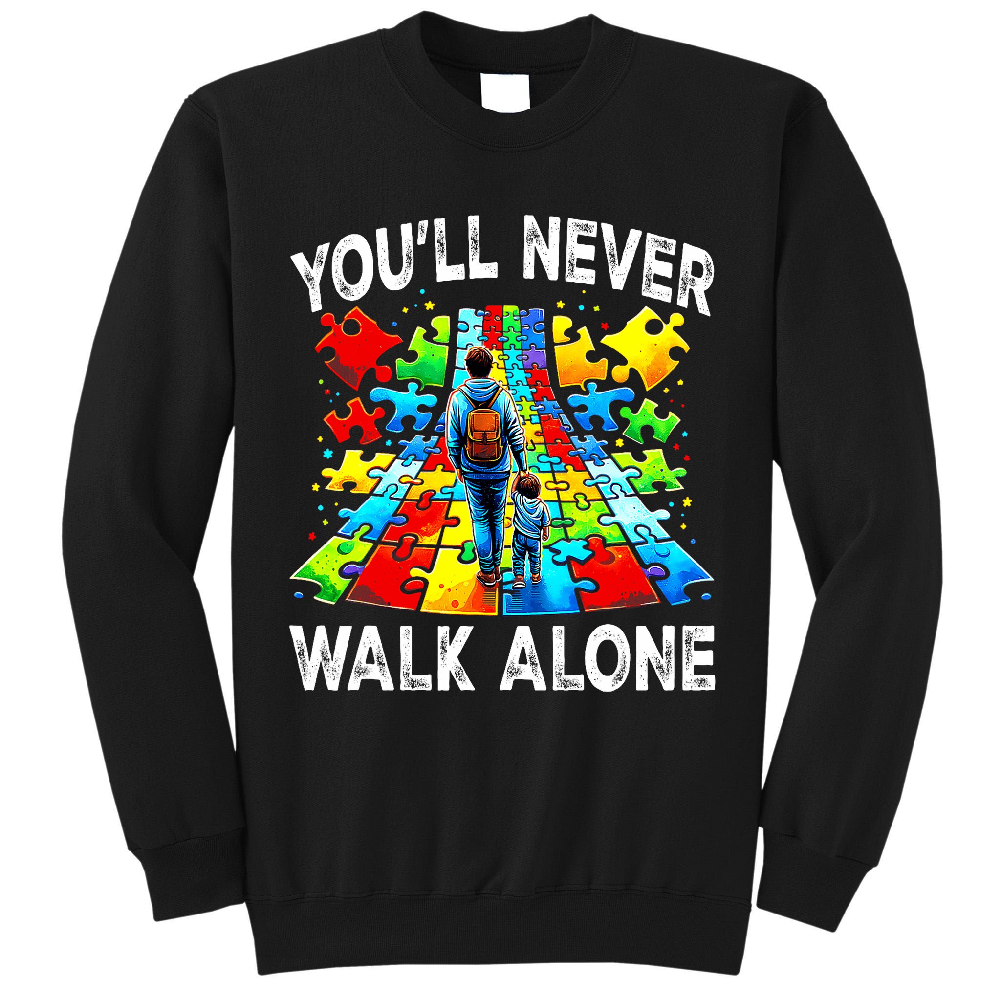 Autism Dad Support Alone Puzzle You'll Never Walk Alone  Tall Sweatshirt