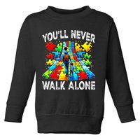 Autism Dad Support Alone Puzzle You'll Never Walk Alone  Toddler Sweatshirt