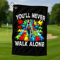 Autism Dad Support Alone Puzzle You'll Never Walk Alone  Golf Towel
