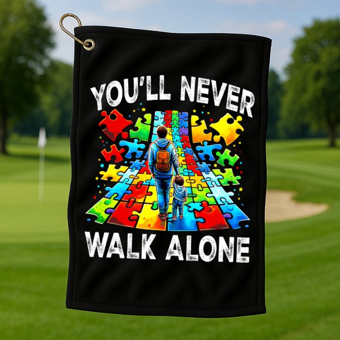 Autism Dad Support Alone Puzzle You'll Never Walk Alone  Golf Towel