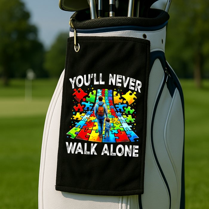 Autism Dad Support Alone Puzzle You'll Never Walk Alone  Golf Towel