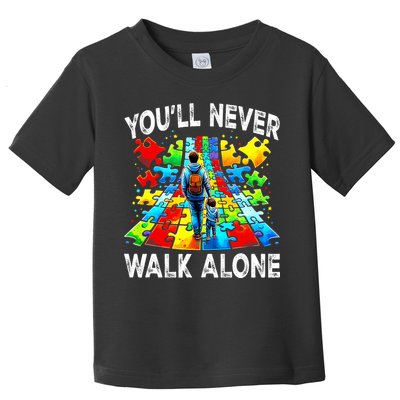 Autism Dad Support Alone Puzzle You'll Never Walk Alone  Toddler T-Shirt