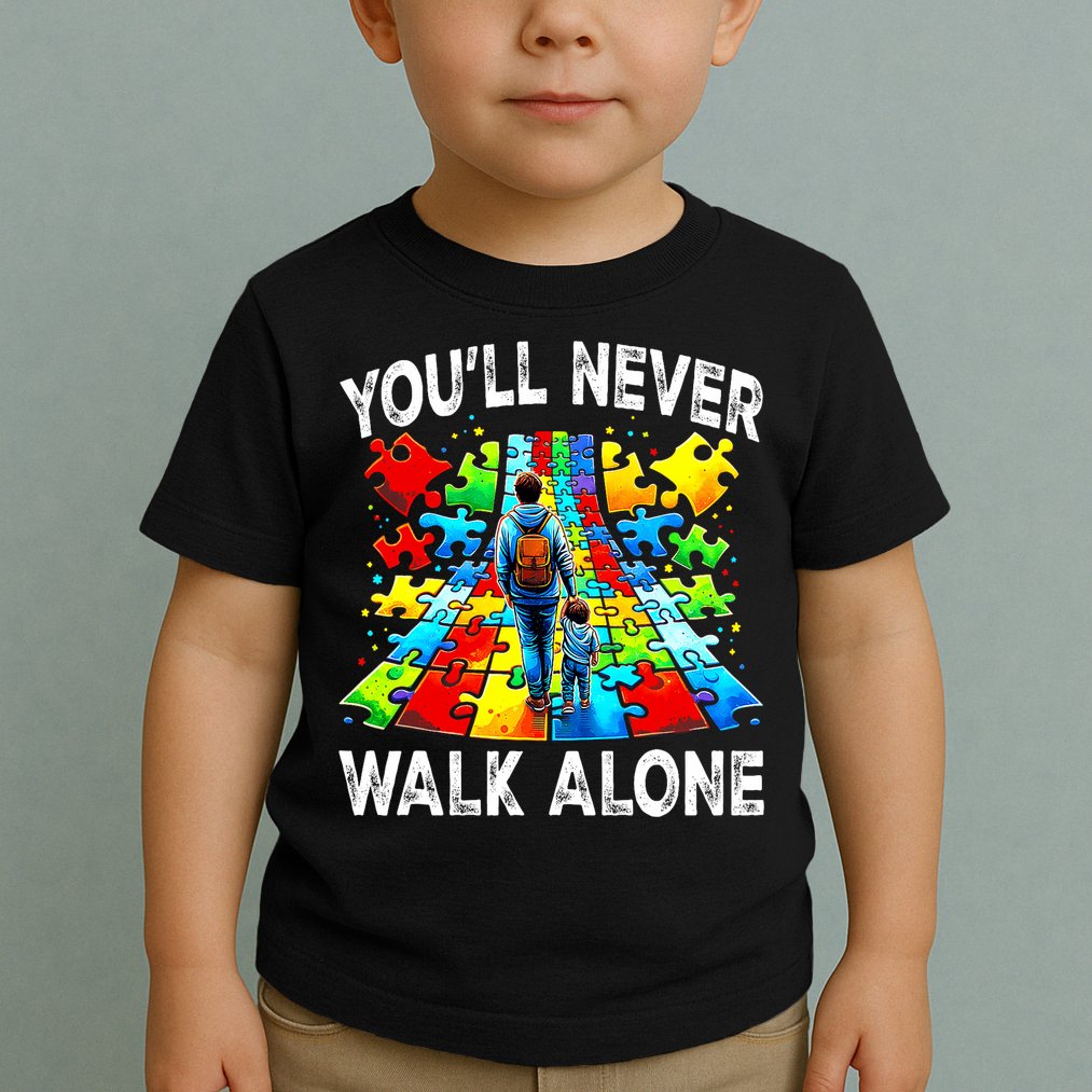 Autism Dad Support Alone Puzzle You'll Never Walk Alone  Toddler T-Shirt