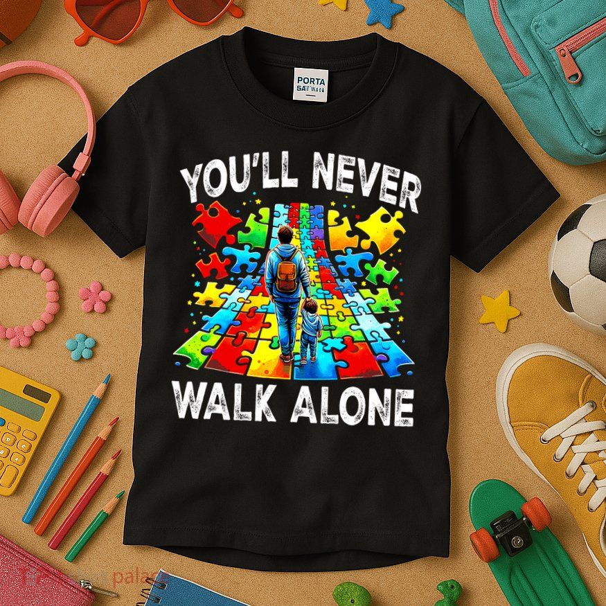 Autism Dad Support Alone Puzzle You'll Never Walk Alone  Kids T-Shirt