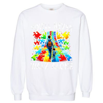 Autism Dad Support Alone Puzzle You'll Never Walk Alone  Garment-Dyed Sweatshirt