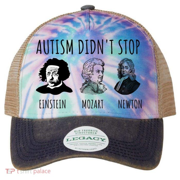Autism Didn't Stop Einstein Mozart Newton Inspirational Autism Awareness Month Legacy Tie Dye Trucker Hat