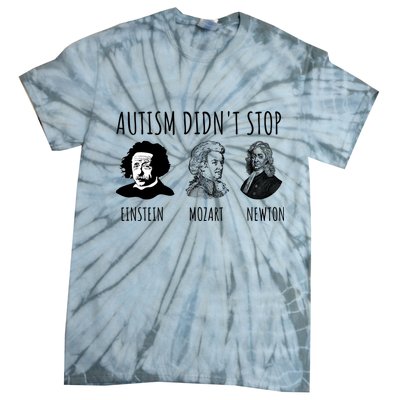Autism Didn't Stop Einstein Mozart Newton Inspirational Autism Awareness Month Tie-Dye T-Shirt