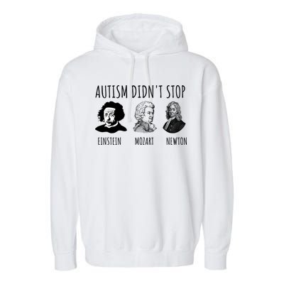 Autism Didn't Stop Einstein Mozart Newton Inspirational Autism Awareness Month Garment-Dyed Fleece Hoodie