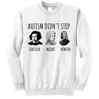 Autism Didn't Stop Einstein Mozart Newton Inspirational Autism Awareness Month Sweatshirt