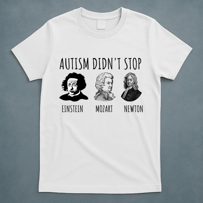 Autism Didn't Stop Einstein Mozart Newton Inspirational Autism Awareness Month T-Shirt