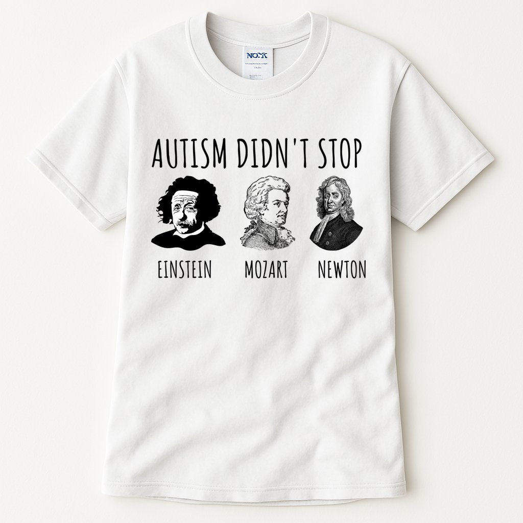 Autism Didn't Stop Einstein Mozart Newton Inspirational Autism Awareness Month Tall T-Shirt