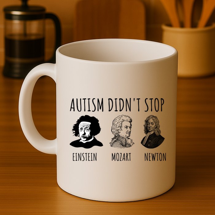 Autism Didn't Stop Einstein Mozart Newton Inspirational Autism Awareness Month Mug
