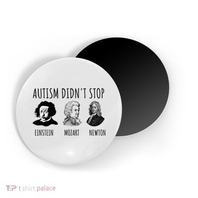 Autism Didn't Stop Einstein Mozart Newton Inspirational Autism Awareness Month Magnet