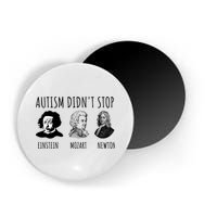 Autism Didn't Stop Einstein Mozart Newton Inspirational Autism Awareness Month Magnet