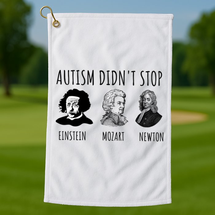 Autism Didn't Stop Einstein Mozart Newton Inspirational Autism Awareness Month Golf Towel