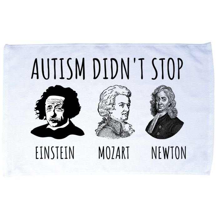 Autism Didn't Stop Einstein Mozart Newton Inspirational Autism Awareness Month Microfiber Hand Towel