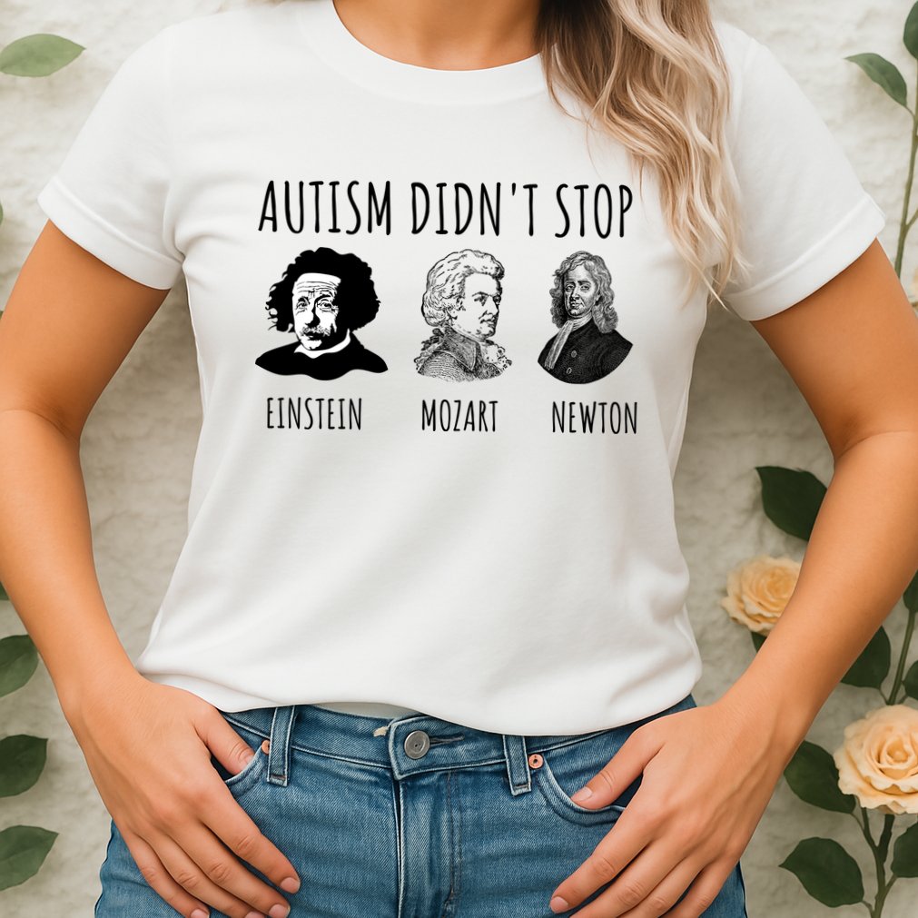 Autism Didn't Stop Einstein Mozart Newton Inspirational Autism Awareness Month Womens T-Shirt