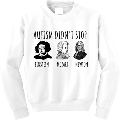 Autism Didn't Stop Einstein Mozart Newton Inspirational Autism Awareness Month Kids Sweatshirt