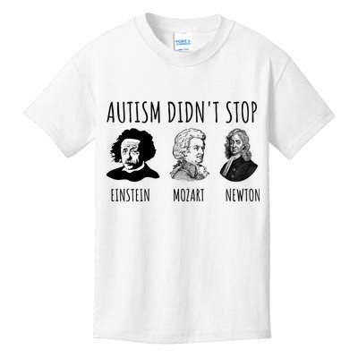 Autism Didn't Stop Einstein Mozart Newton Inspirational Autism Awareness Month Kids T-Shirt