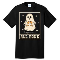 All Done Sign Language Speech Halloween Ghost Teacher Sped Tall T-Shirt