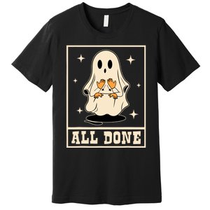 All Done Sign Language Speech Halloween Ghost Teacher Sped Premium T-Shirt