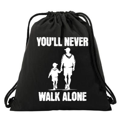 Autism Dad Support Alone Fathers YouLl Never Walk Funny Gift Drawstring Bag