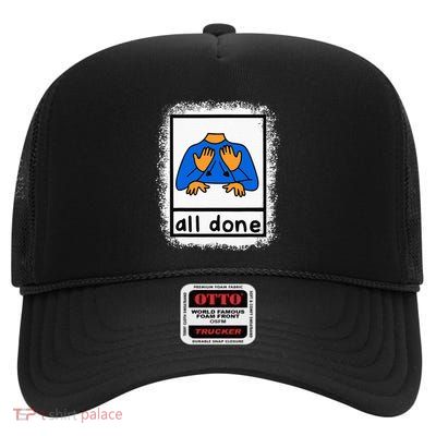 All Done Sign Language Asl Teacher High Crown Mesh Back Trucker Hat