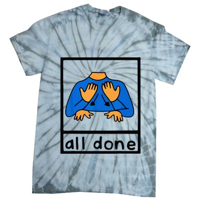 All done sign language speech pathology aac sped teacher Tie-Dye T-Shirt