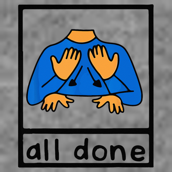 All done sign language speech pathology aac sped teacher Tall Hoodie