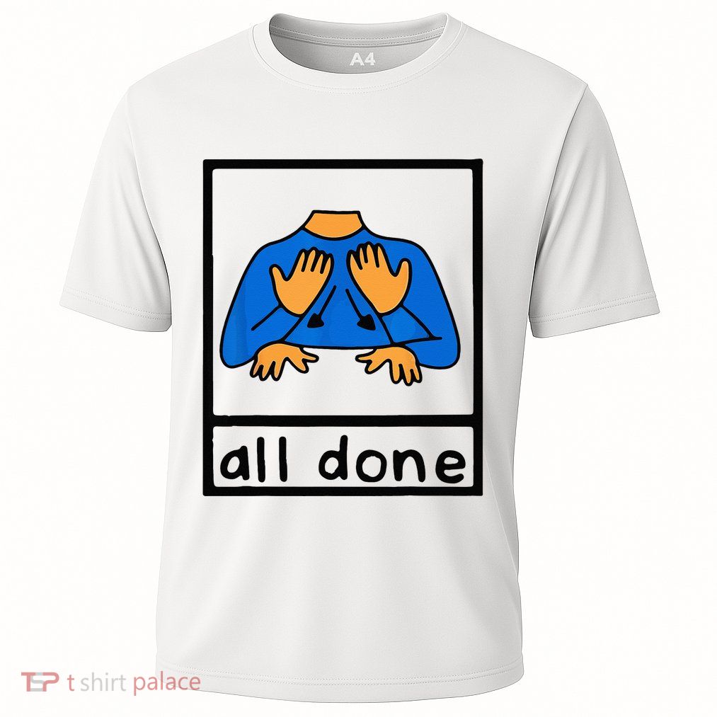 All done sign language speech pathology aac sped teacher Performance Shirt