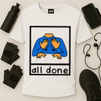 All done sign language speech pathology aac sped teacher Performance Shirt