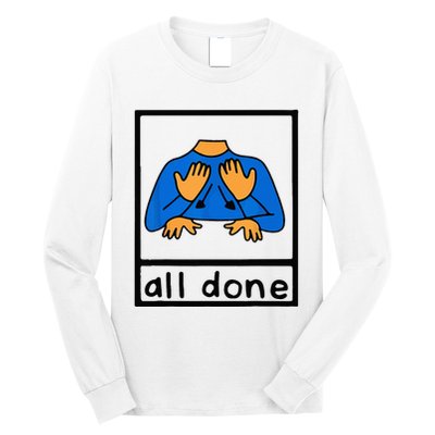 All done sign language speech pathology aac sped teacher Long Sleeve Shirt