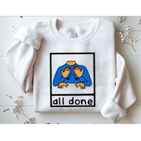 All done sign language speech pathology aac sped teacher Sweatshirt