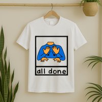 All done sign language speech pathology aac sped teacher T-Shirt