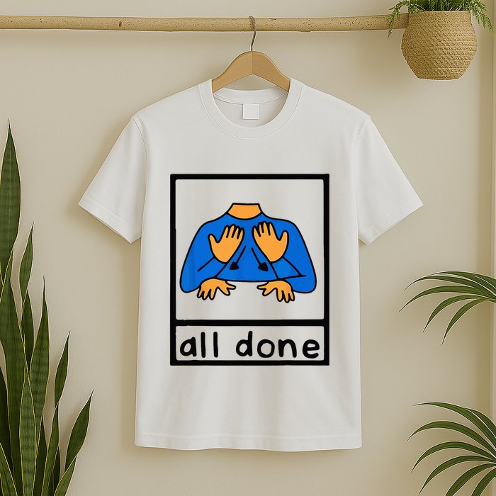 All done sign language speech pathology aac sped teacher T-Shirt