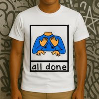 All done sign language speech pathology aac sped teacher T-Shirt